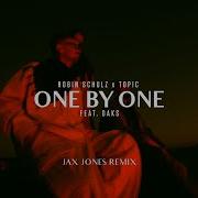 Robin Schulz Topic Ft Oaks One By One Jax Jones Remix