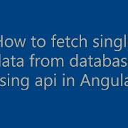 How To Fetch Single Data From Database Using Api In Angular Angular HTML CSS JQuery WebDesign