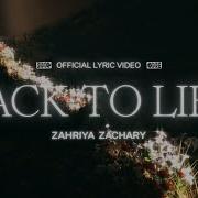 Back To Life Lyric Video Zahriya Zachary