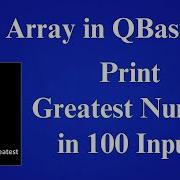 QBasic How To Print Greatest Number Among 100 Input Numbers Using Array