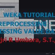 WEKA TUTORIAL Preprocessing Missing Value Data