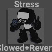 Friday Night Funkin Stress Slowed Reverb