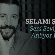 Selami Şahin Seni Seviyorum Anlıyor Musun Official Audio