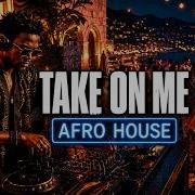 TAKE ON ME AFRO HOUSE REMIX 2K26