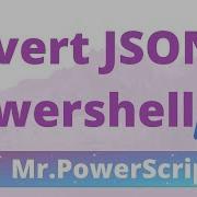 Convert To From JSON In Powershell