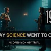 1925 The Day Science Went To Court Scopes Monkey Trial Boring History For Sleep