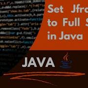 Set Jframe To Full Screen Java