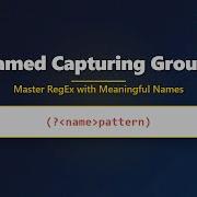 Master Regular Expressions Named Capturing Groups Explained For Beginners