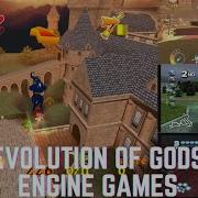 Evolution Of GODS Engine Games 2002 2007