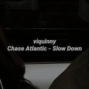 Chase Atlantic Slow Down Tradução Legendado