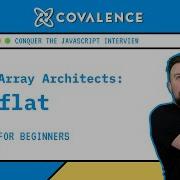 Conquer The JavaScript Interview Array Architects Flat Method Beginner Skill Level