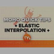 Moho Quick Tips Elastic Interpolation