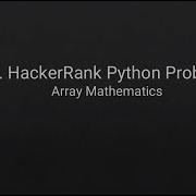 35 HackerRank Python Problem Array Mathematics
