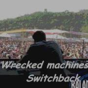 Wrecked Machines Switchback