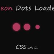 Neon Dots Loader HTML CSS Loader CSS Animation
