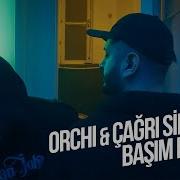 Orchi Çağrı Sinci Başım Belada Music Video Prod By ORROBEATZ
