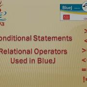 Relational Operators Used In BLUEJ With Conditional Statements BlueJ JAVA Programming