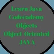 Codecademy Learn Java Objects Object Oriented Java