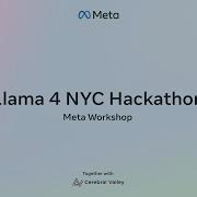 Мастер класс Llama 4 NYC Hackathon от Meta