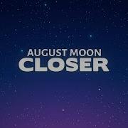 August Moon Closer Lyrics From The Idea Of You