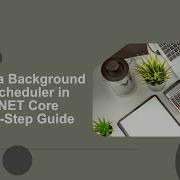 Building A Background Task Scheduler In ASP NET Core Step By Step Guide