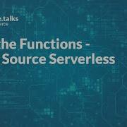 Code Talks Commerce 2019 Free The Functions Open Source Serverless