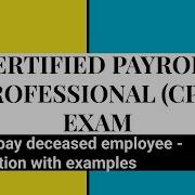 CPP EXAM How To Pay A Deceased Employee