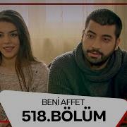 Beni Affet 518 Bölüm