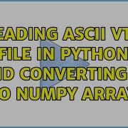 Reading Ascii Vtk File In Python And Converting It To Numpy Array 2 Solutions