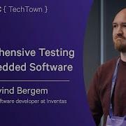 Comprehensive Testing Of Embedded Software Eivind Bergem NDC TechTown 2025