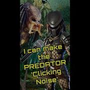 I Can Do The Predator Clicking Noise