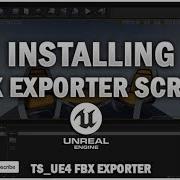 INSTALLING UE4 FBX EXPORTER SCRIPT TS UE4 FBX EXPORTER