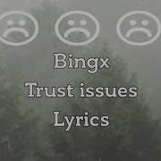 Bingx Trust Issues Lyrics
