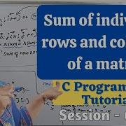 C 69 Sum Of Individual Rows And Columns Of A Matrix In C 2Darrayinc Logicflow Cforbeginners