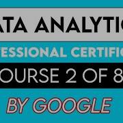 Ask Questions To Make Data Driven Decisions Complete Course Data Analytics