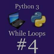 Python Programming Lesson 4 While Loops Explained Python 3 For Beginners