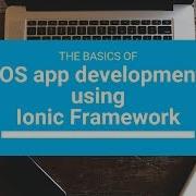 Developing IOS And Android Apps With Ionic Framework For Beginners