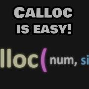 Calloc In C Is Easy