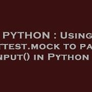 PYTHON Using Unittest Mock To Patch Input In Python 3