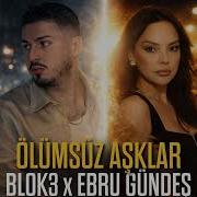 Ebru Gündeş X Blok3 Ölümsüz Aşklar Remix 2026
