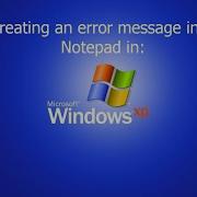 How To Create An Error Message Using Notepad In Windows XP
