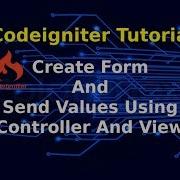 Codeigniter Tutorial Create Form And Send Values Using Controller And View