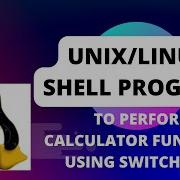 How To Write Unix Shell Program To Perform Basic Calculator Operations Using Switch Case Part 16