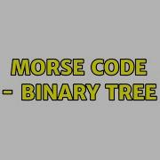 Morse Code Binary Tree 2 Solutions