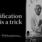 Identification Is A Trick Krishnamurti