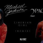 Michael Jackson Liberian Girl Remix Feat 2Pac