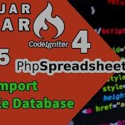 35 Tutorial Codeigniter 4 Indonesia Import Data Excel Ke Database Dengan PHP Spreadsheet