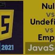 NULL Vs UNDEFINED Vs EMPTY In Javascript Updated
