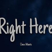 Right Here Chase Atlantic Lyrics