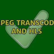 Ffmpeg Transcoding And HLS